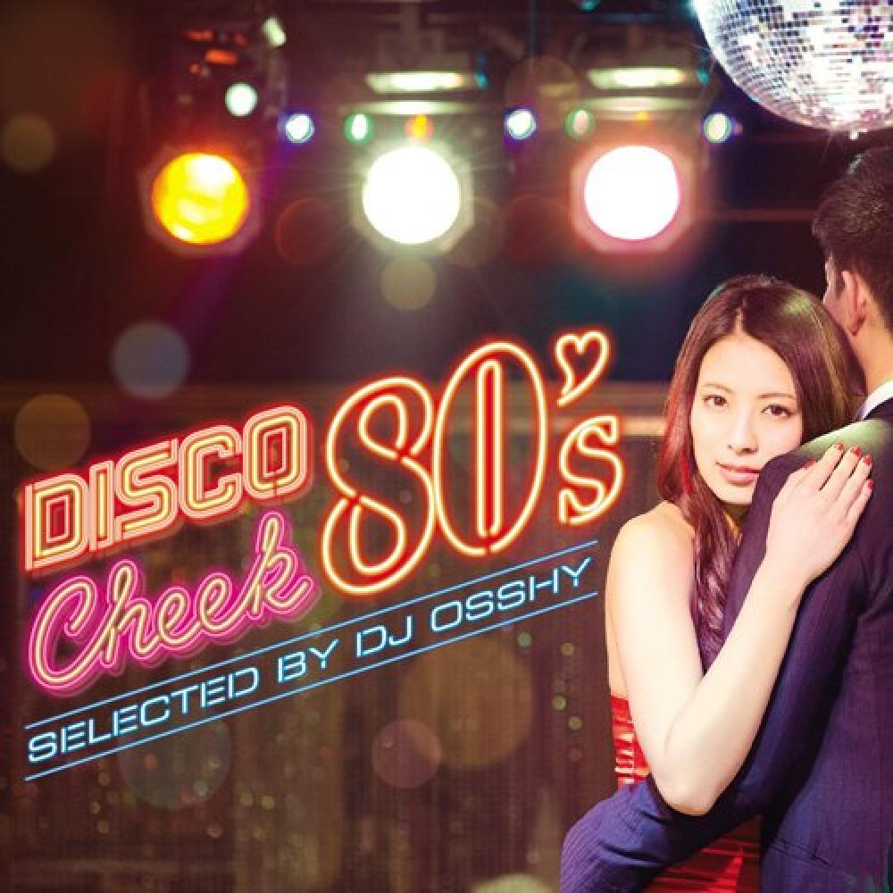 ディスコ・チーク80's　selected by DJ OSSHY