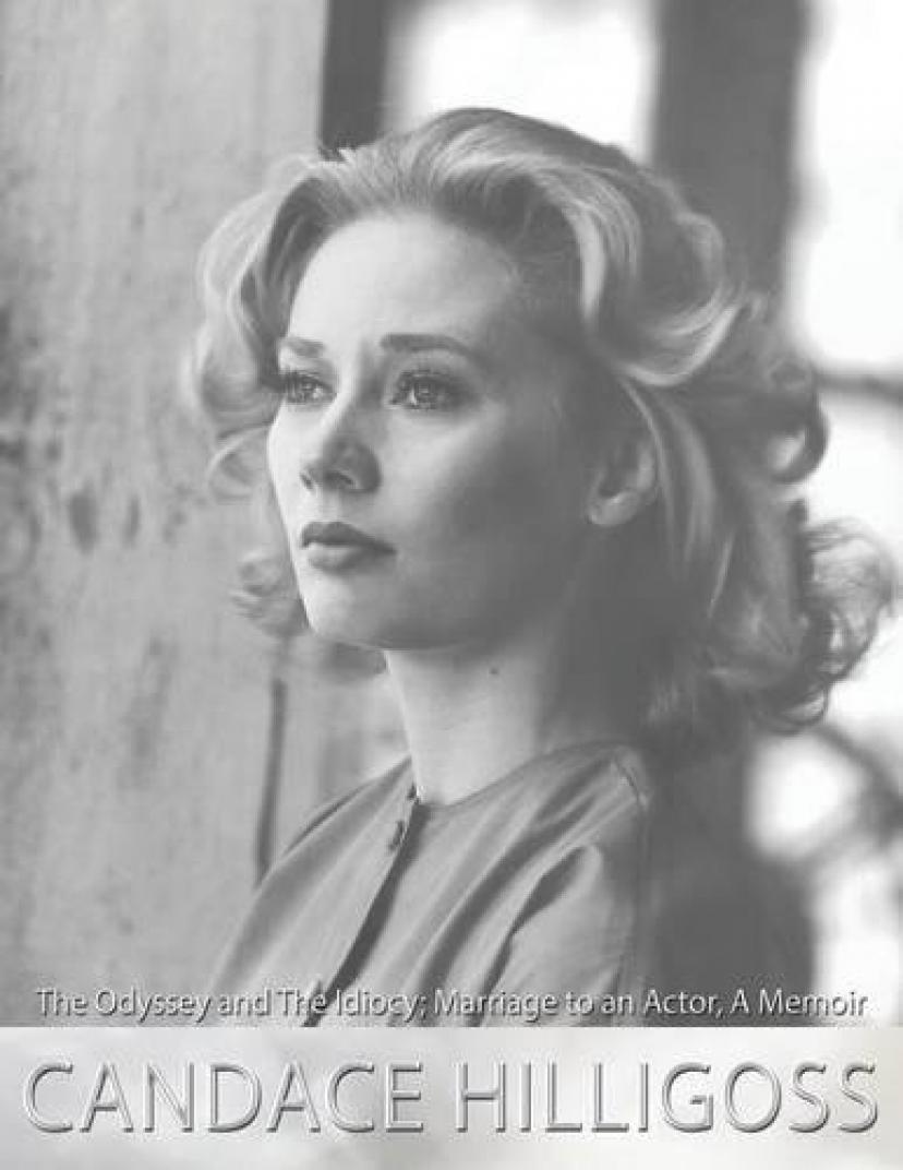 The Odyssey and The Idiocy, Marriage to an Actor, A Memoir Paperback – October 18, 2016